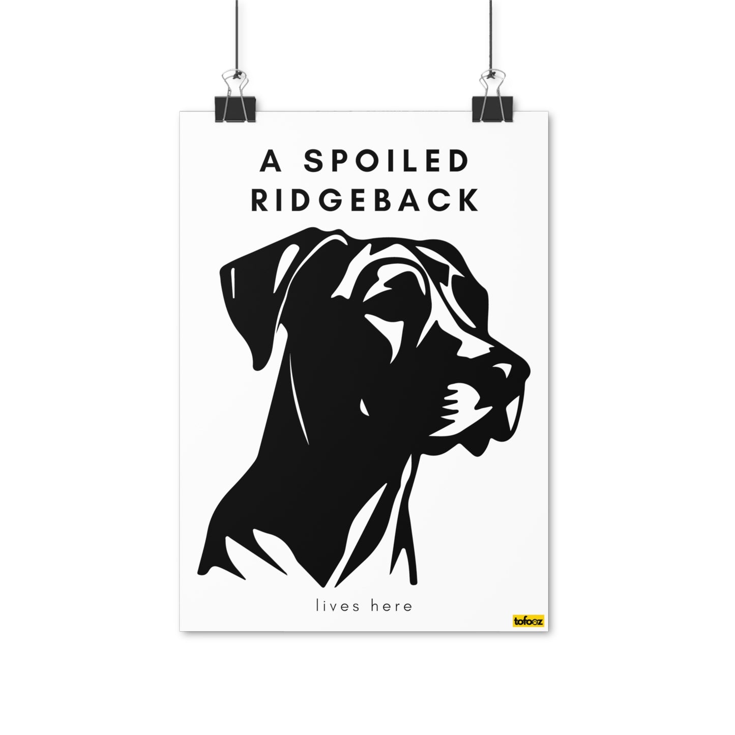 A Spoiled Ridgeback Lives Here Rhodesian Ridgeback Poster - Various Sizes