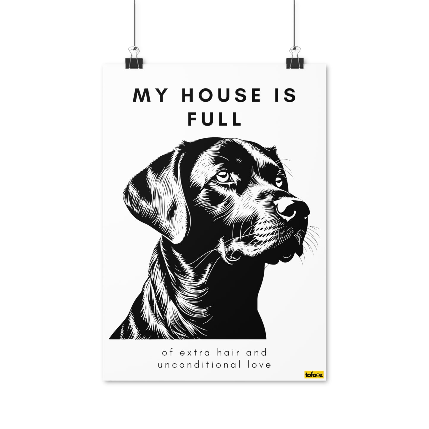 My House Is Full Labrador Graphic Poster - Various Sizes