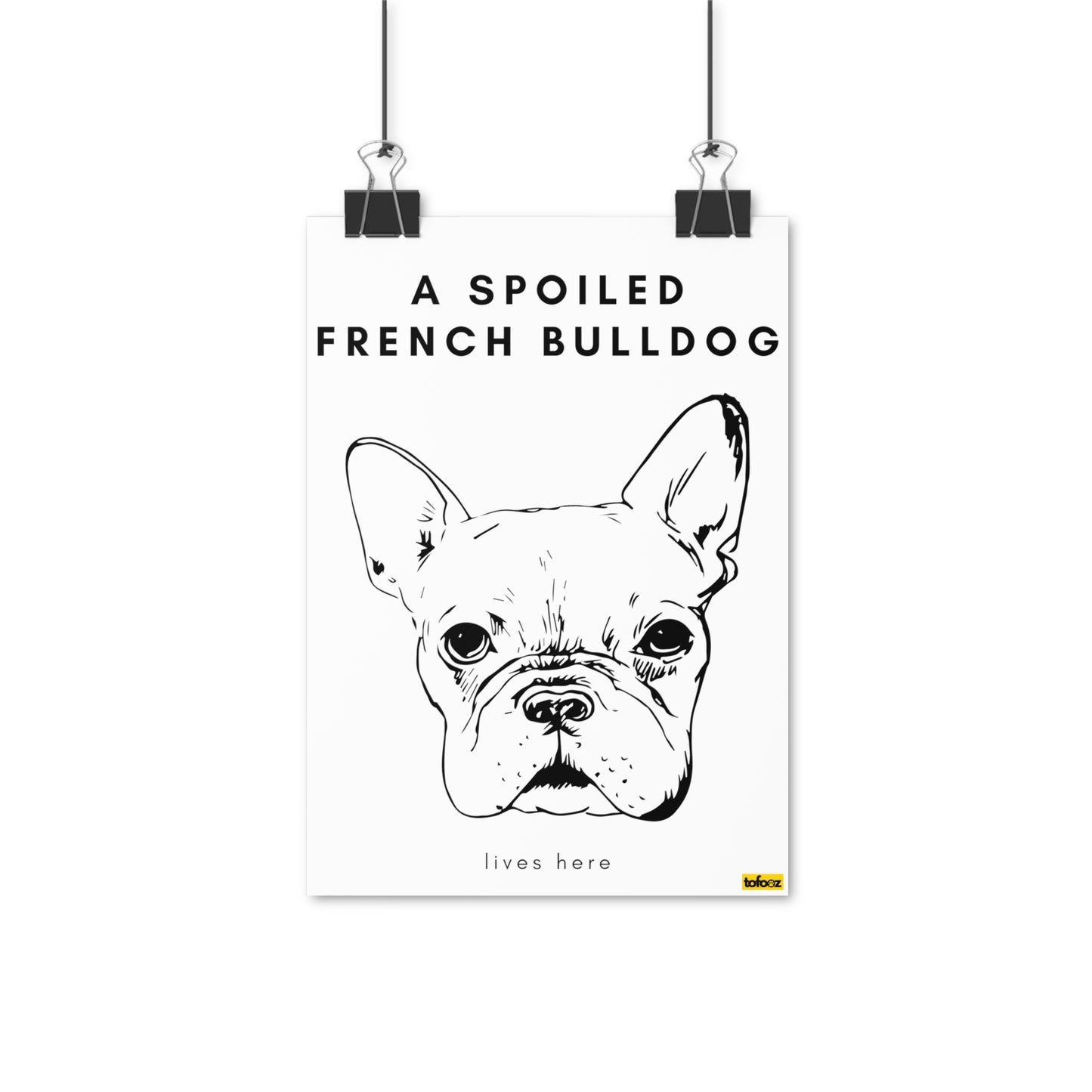 A Spoiled French Bulldog Lives Here Headshot Poster - Various Sizes