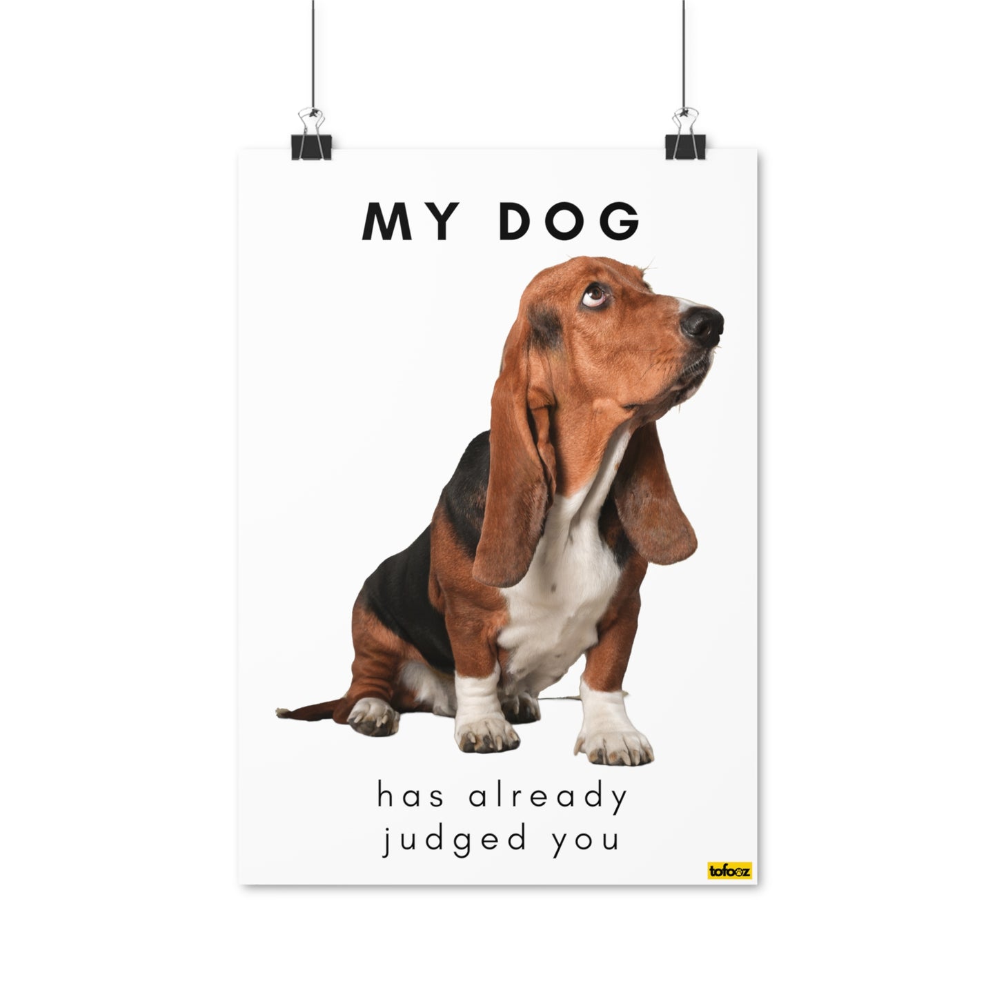 My Dog Already Judged Basset Hound Poster - Various Sizes