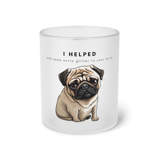 I Helped Add Glitter Tan Pug - Frosted Glass Mug, 325ml