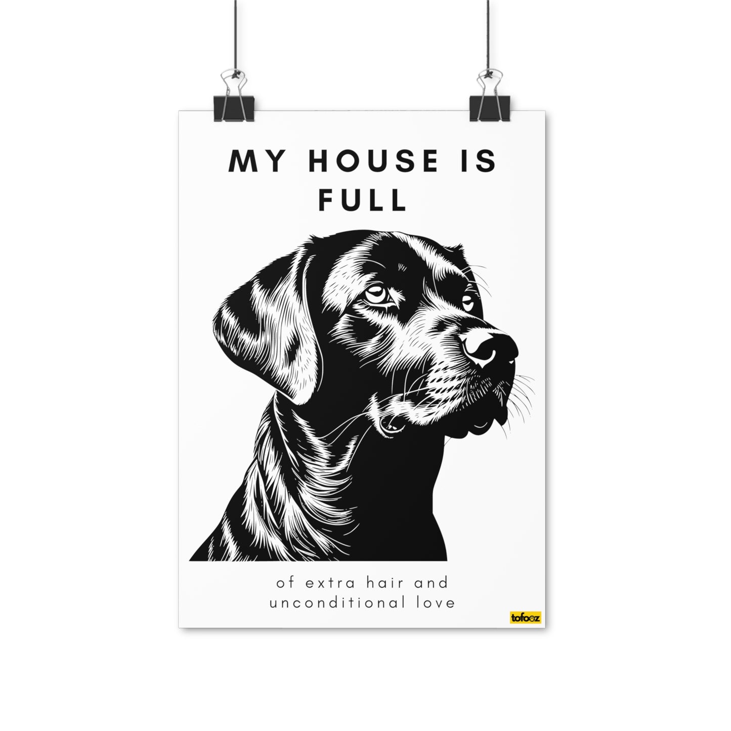 My House Is Full Labrador Graphic Poster - Various Sizes