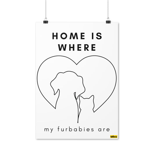 Home Is Where My Furbabies Are Poster - Various Sizes