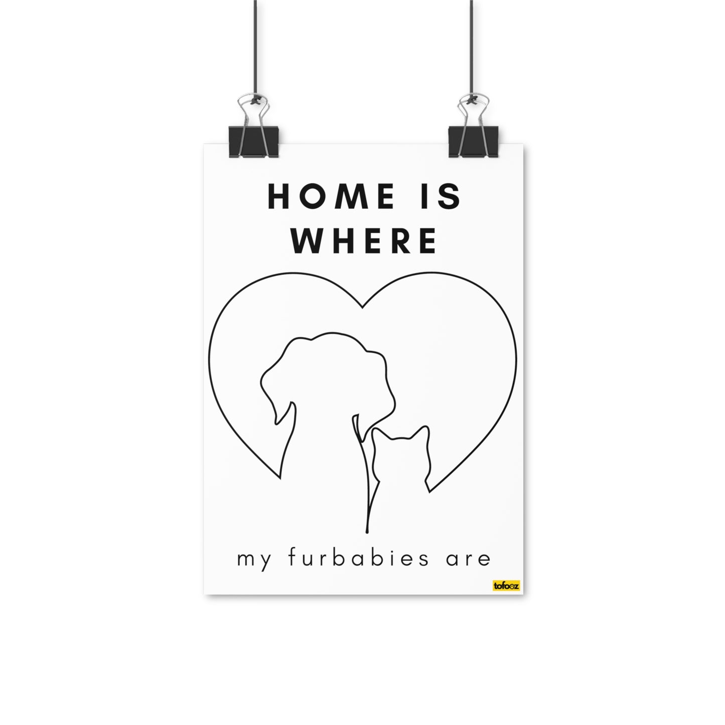 Home Is Where My Furbabies Are Poster - Various Sizes