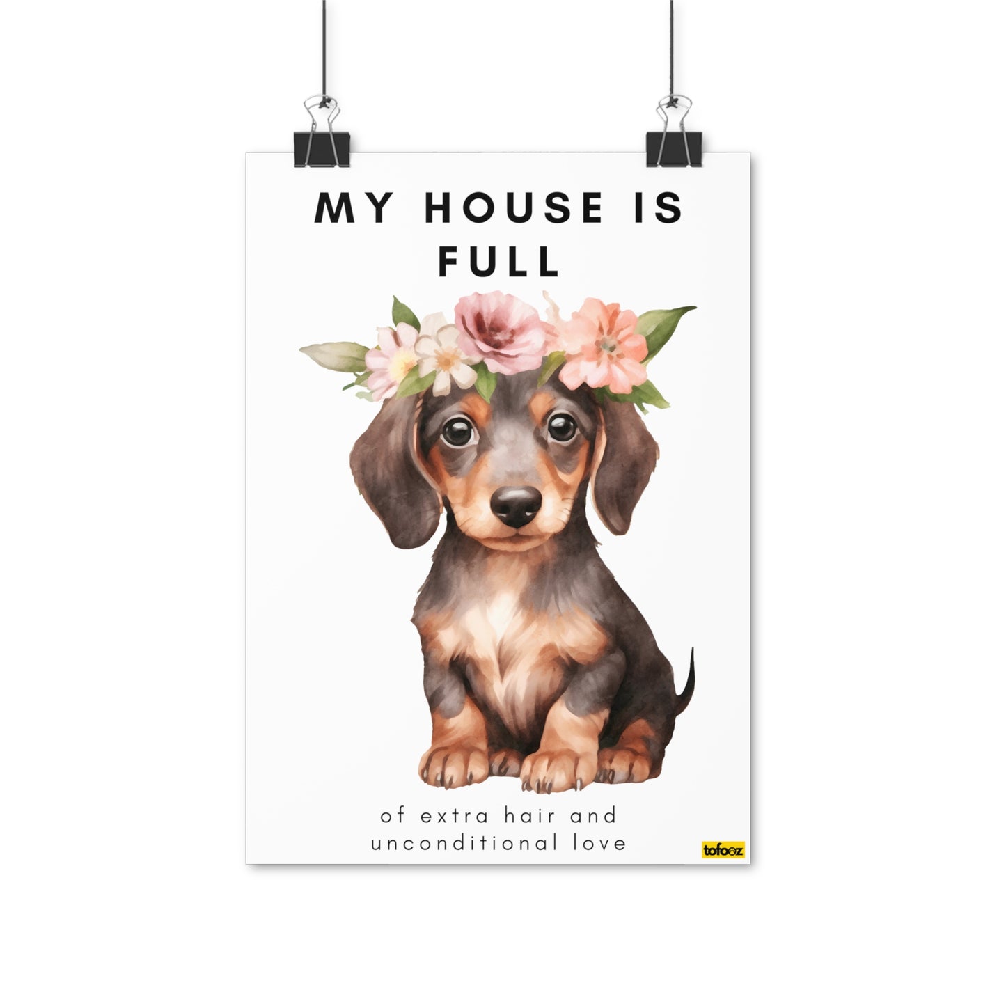 My House Is Full Dachshund Flowers Poster - Various Sizes