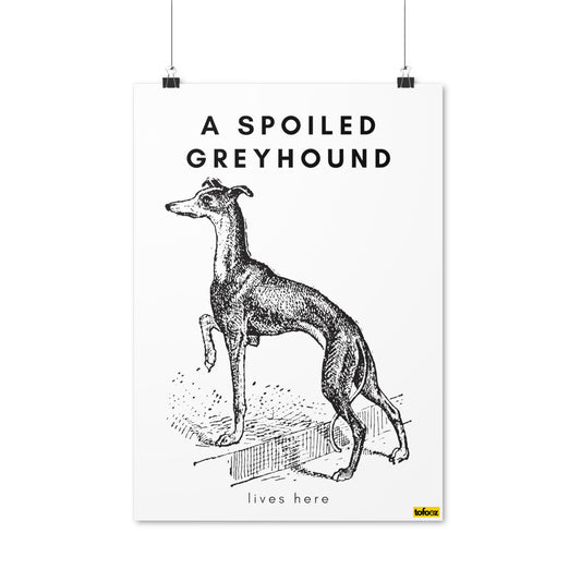 A Spoiled Greyhound Lives Here Vintage Poster - Various Sizes