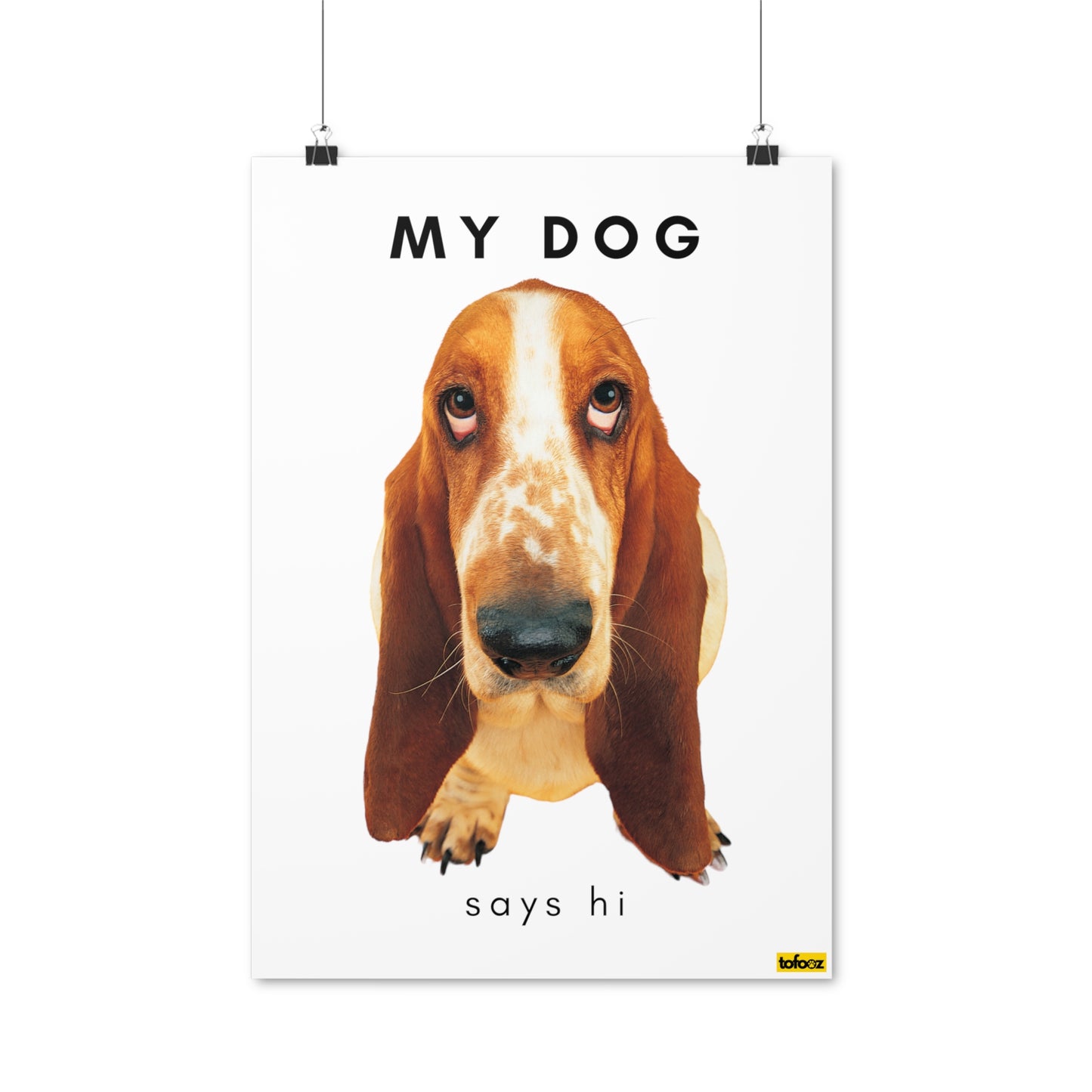 My Dog Says Hi Basset Hound Poster - Various Sizes