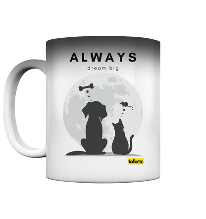 Always Dream Big - Cat and Dog  - Magic Mug