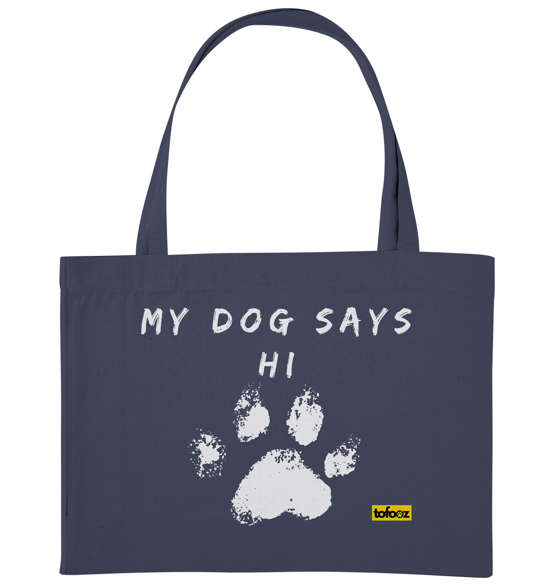 My Dog Says Hi  - Organic Shopping Bag