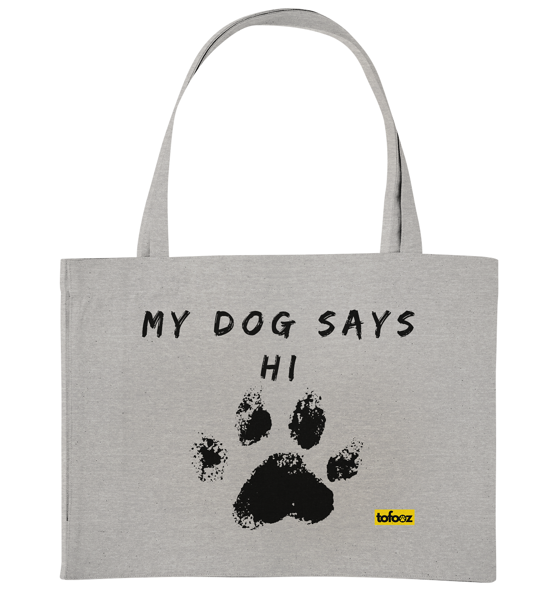 My Dog Says Hi  - Organic Shopping Bag