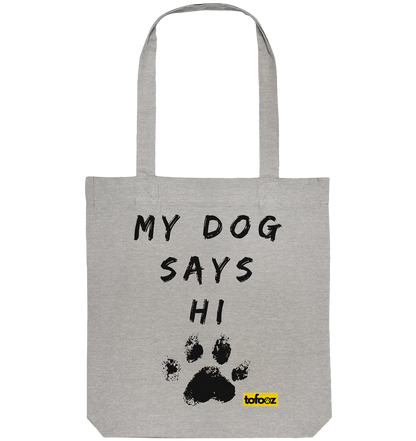 My Dog Says Hi  - Organic Tote-Bag