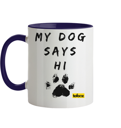 My Dog Says Hi  - Two-Tone Mug