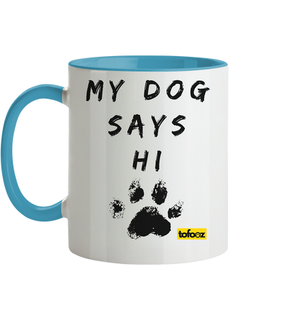 My Dog Says Hi  - Two-Tone Mug