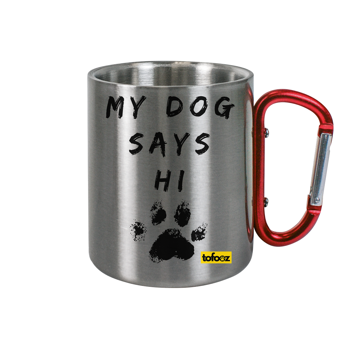 My Dog Says Hi  - Stainless Steel Cup With Carabiner