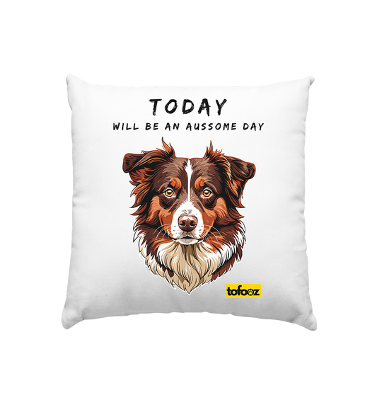 Today Will Be An Aussome Day - Red Tri Australian Shepherd Graphic  - Cushion 40x40cm