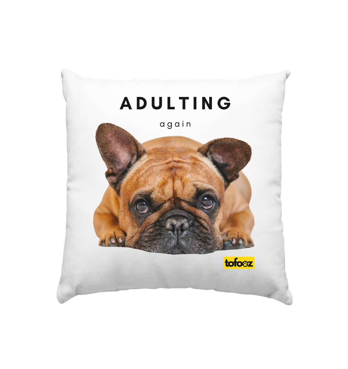 French Bulldog Adulting Again  - Cushion 40x40cm