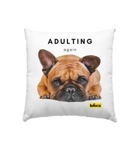 French Bulldog Adulting Again  - Cushion 40x40cm