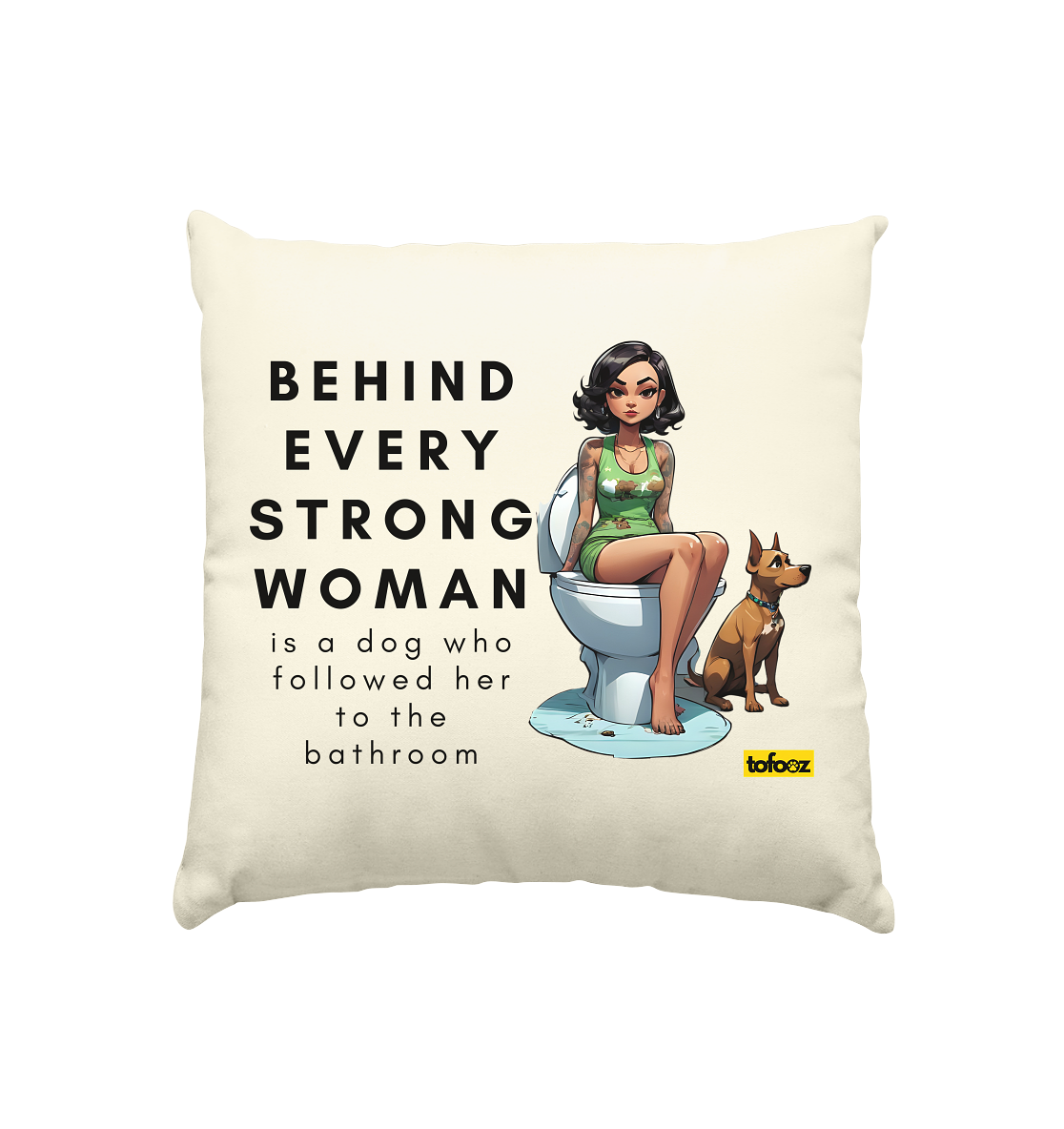 Behind Every Strong Woman Collection - Kissen natur 40x40cm