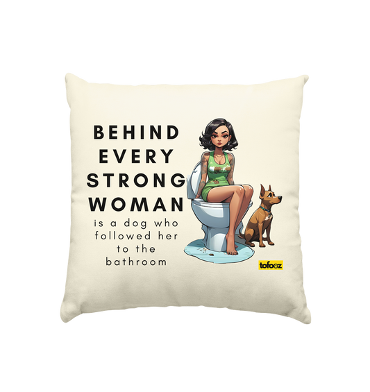 Behind Every Strong Woman Collection - Kissen natur 40x40cm