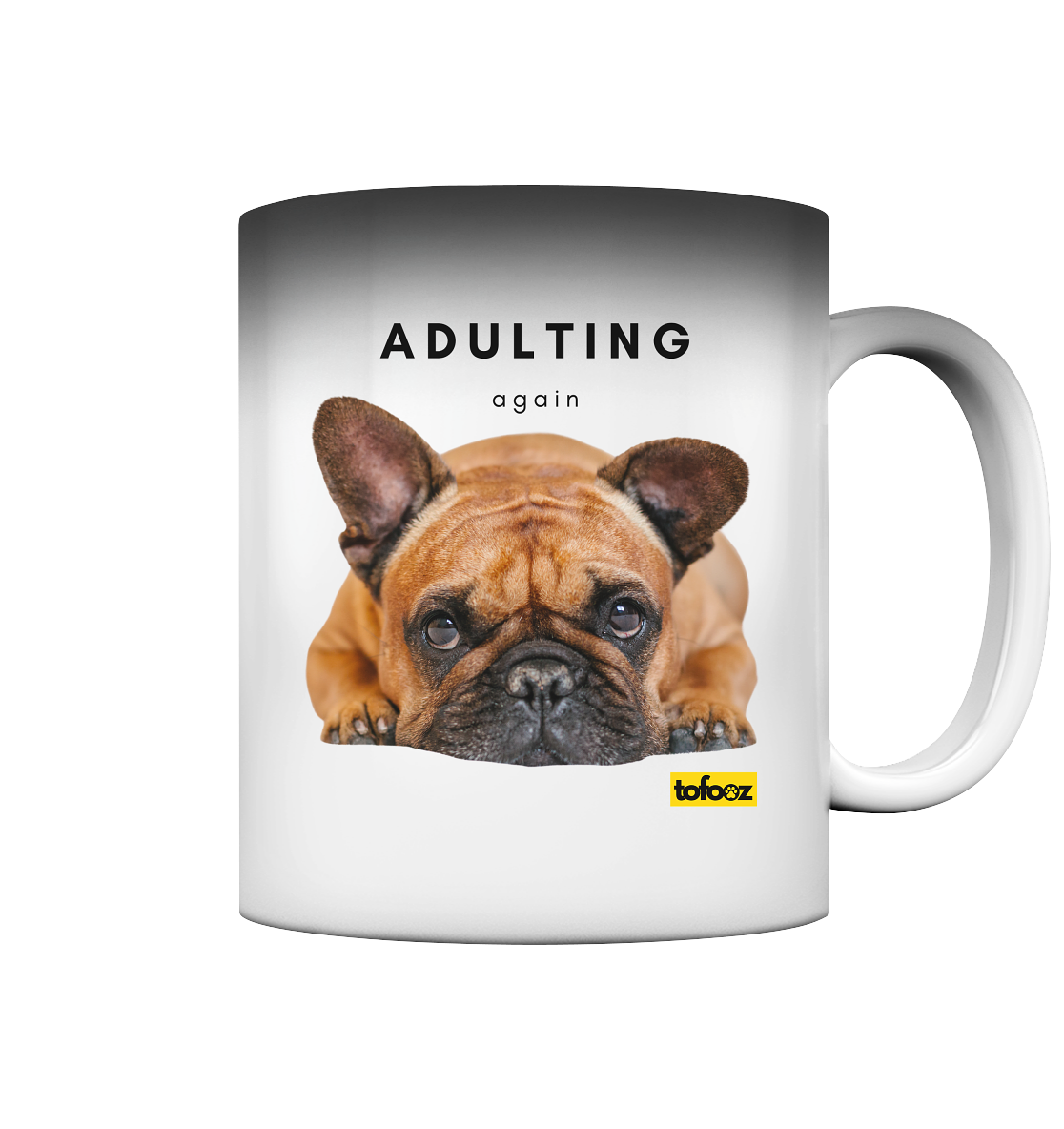 French Bulldog Adulting Again  - Magic Mug