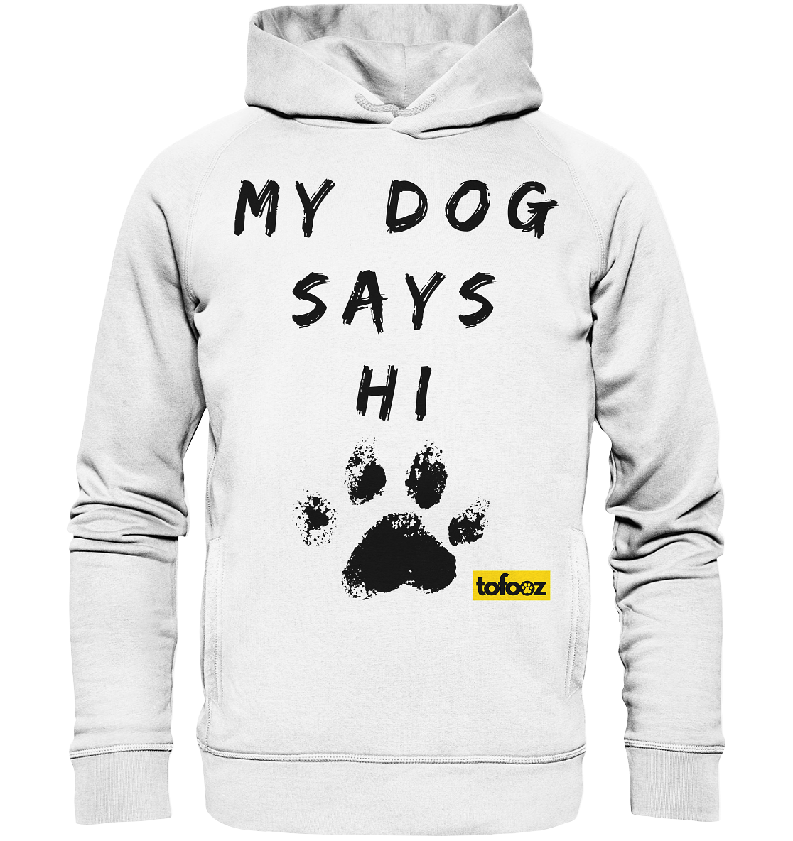 My Dog Says Hi - Organic Hoodie, Unisex