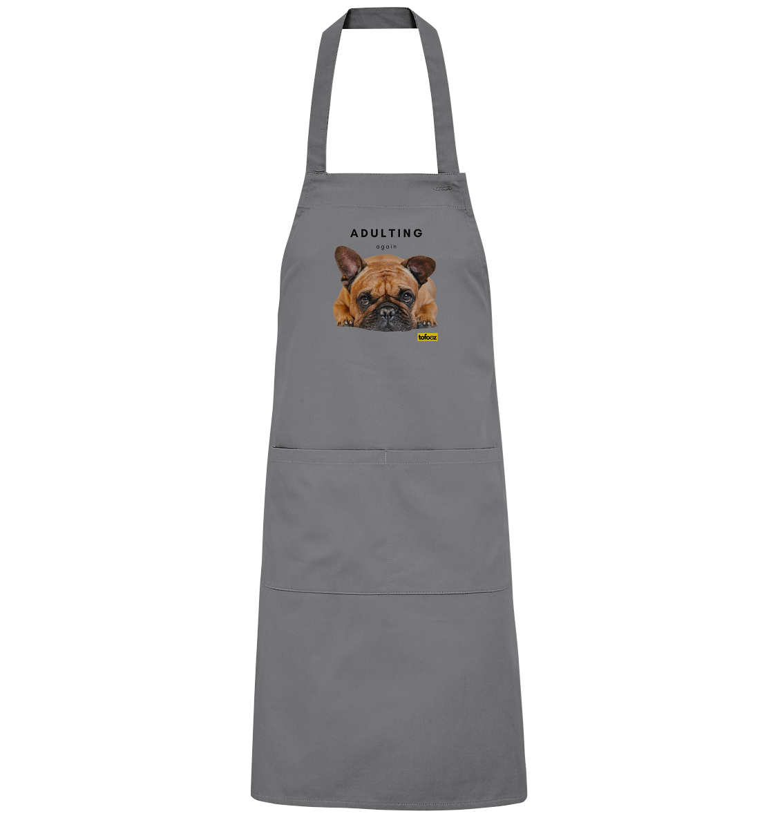 French Bulldog Adulting Again  - Organic BBQ Apron