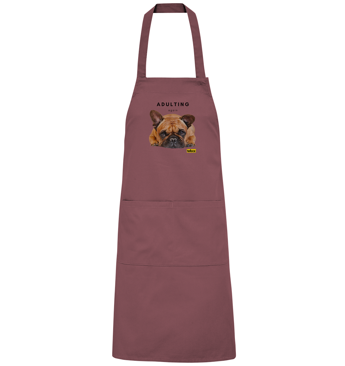 French Bulldog Adulting Again  - Organic BBQ Apron