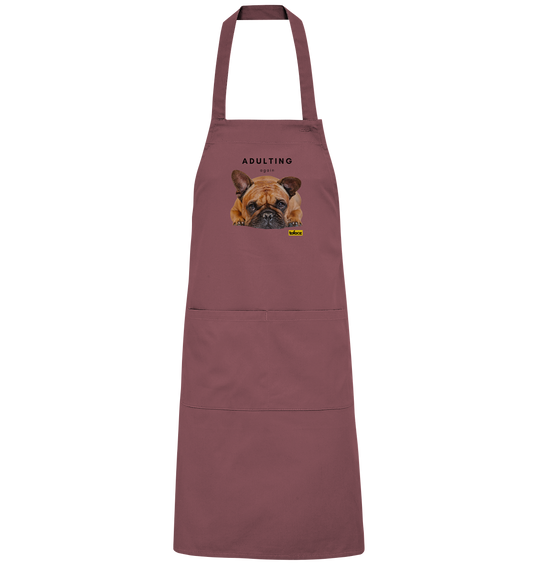 French Bulldog Adulting Again  - Organic BBQ Apron