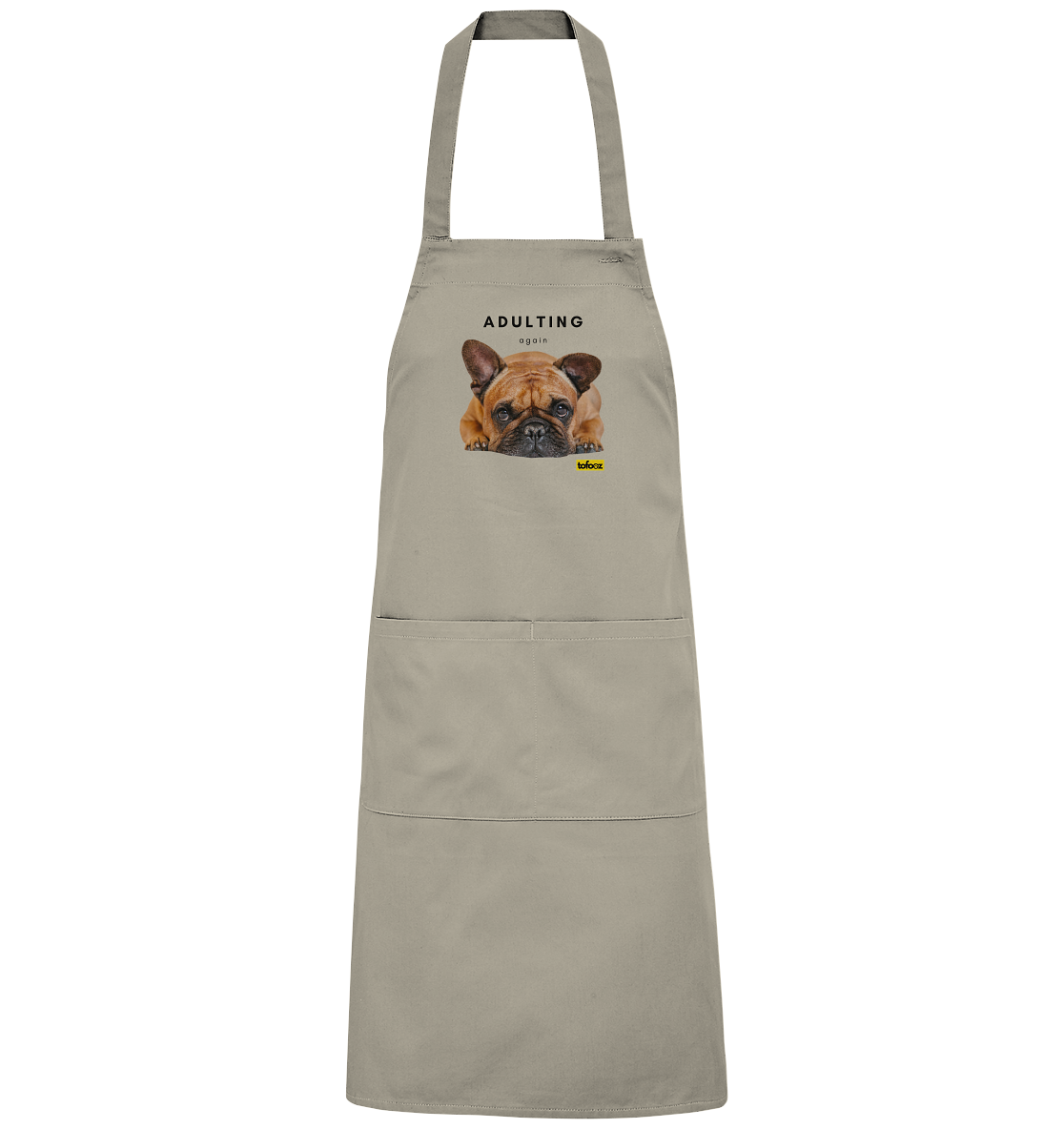 French Bulldog Adulting Again  - Organic BBQ Apron