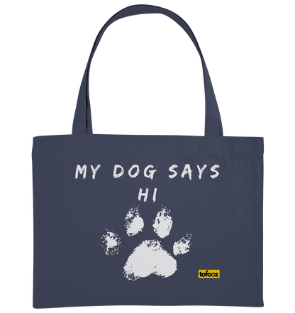 My Dog Says Hi  - Organic Shopping Bag