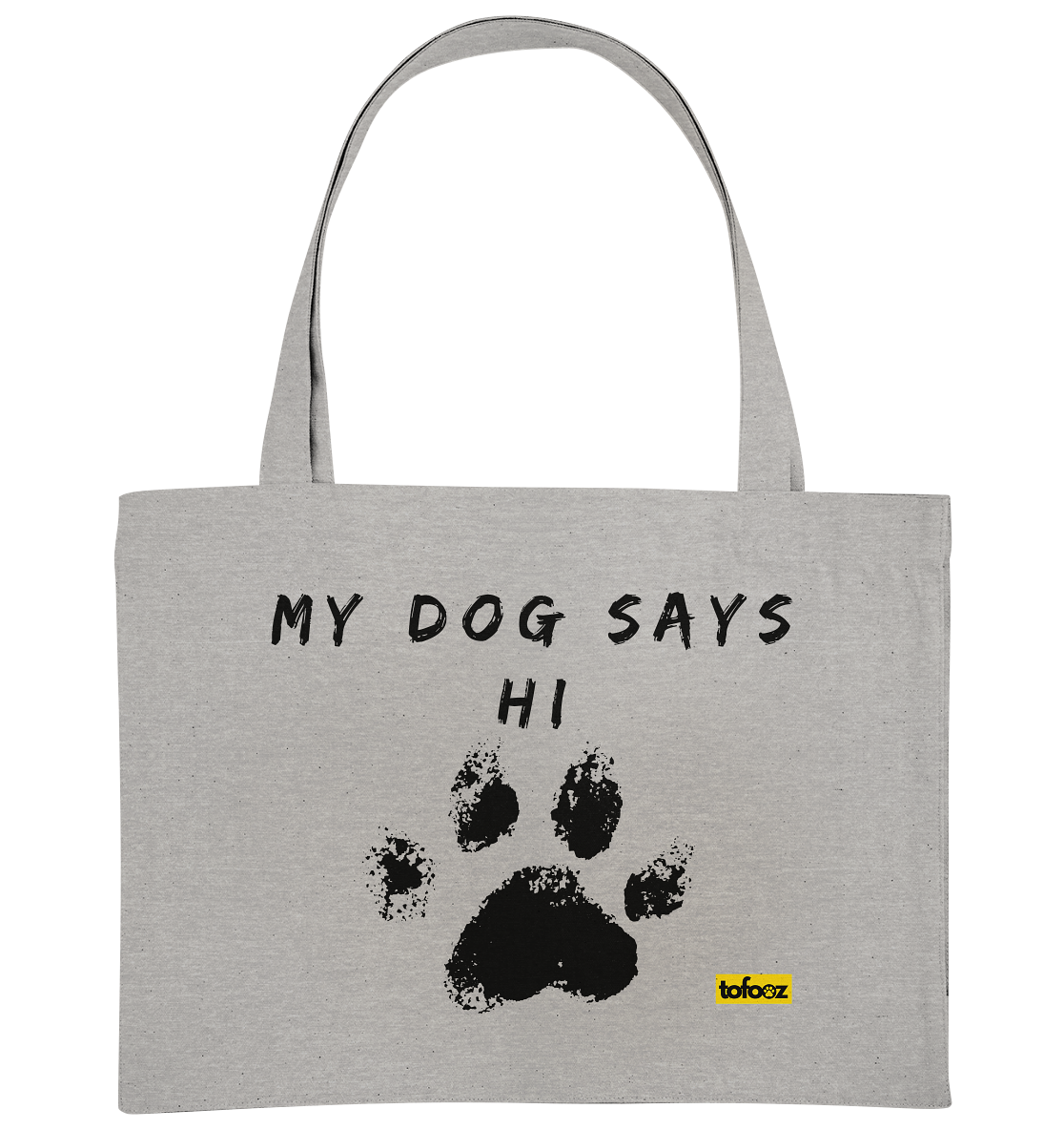 My Dog Says Hi  - Organic Shopping Bag