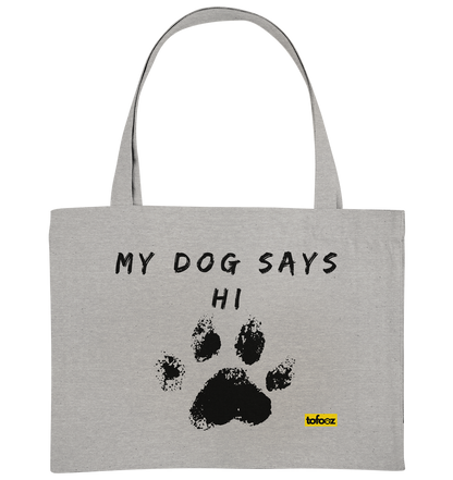 My Dog Says Hi  - Organic Shopping Bag