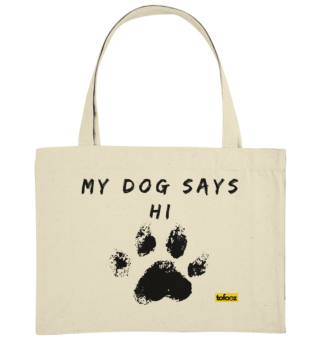 My Dog Says Hi  - Organic Shopping Bag