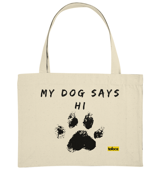 My Dog Says Hi  - Organic Shopping Bag