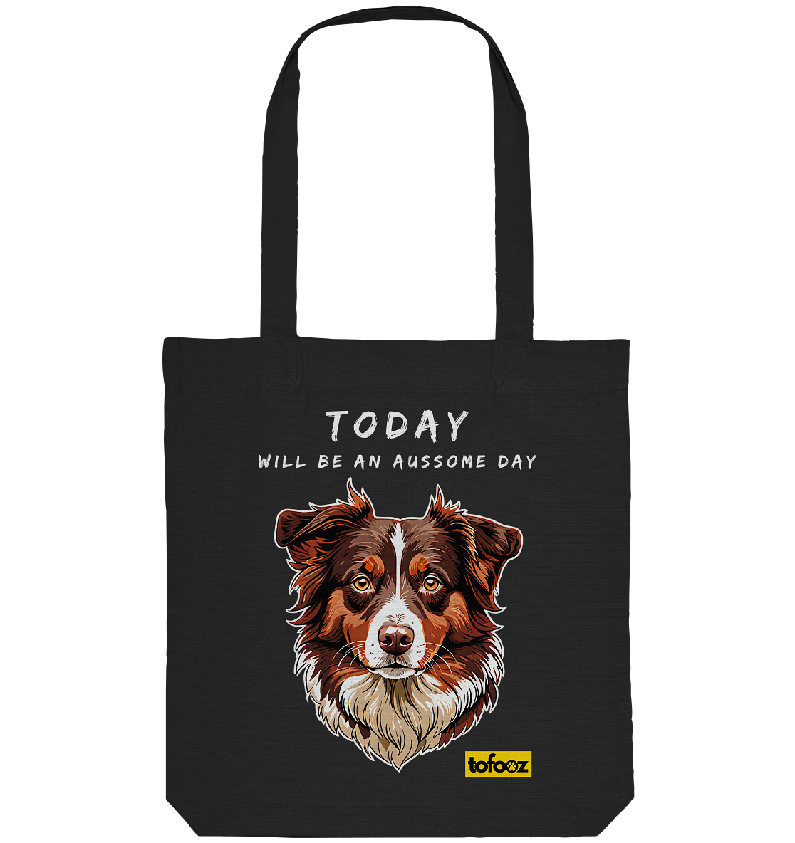 Today Will Be An Aussome Day - Red Tri Australian Shepherd Graphic  - Organic Tote Bag