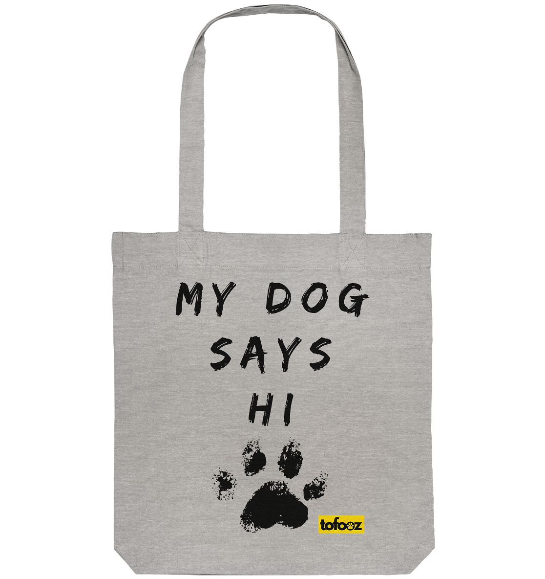 My Dog Says Hi  - Organic Tote-Bag