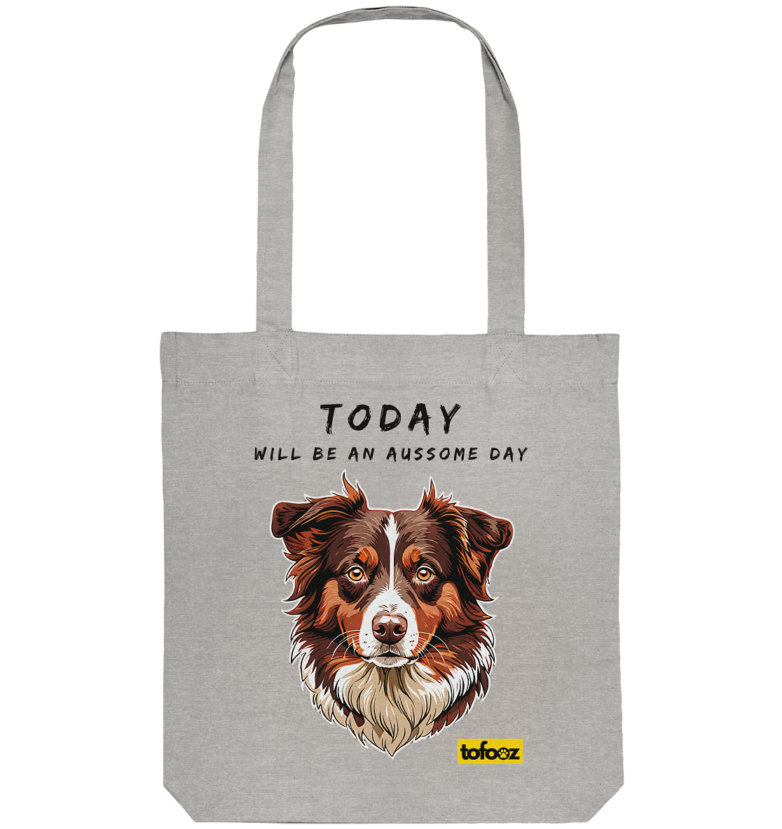 Today Will Be An Aussome Day - Red Tri Australian Shepherd Graphic  - Organic Tote Bag