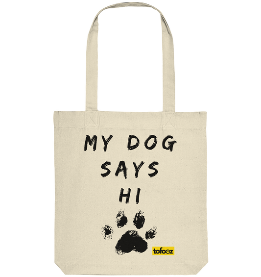 My Dog Says Hi  - Organic Tote-Bag