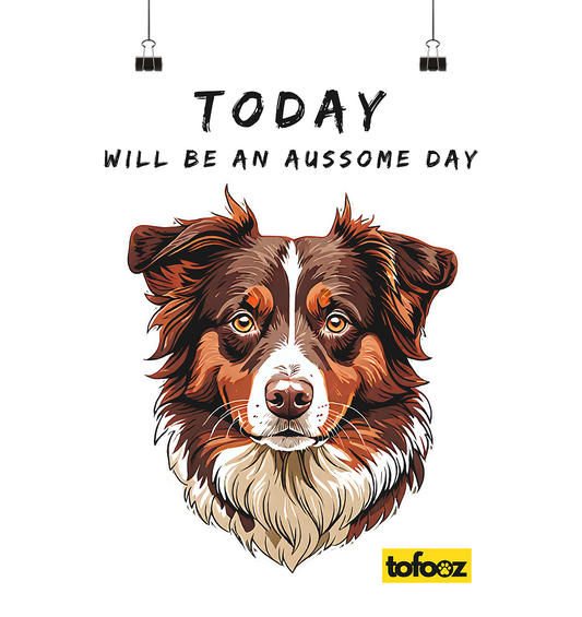 Today Will Be An Aussome Day - Red Tri Australian Shepherd Graphic  - Poster A1