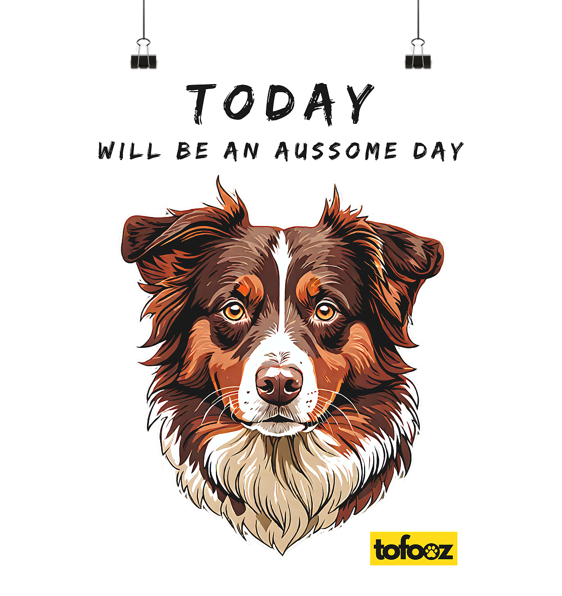 Today Will Be An Aussome Day - Red Tri Australian Shepherd Graphic  - Poster A3